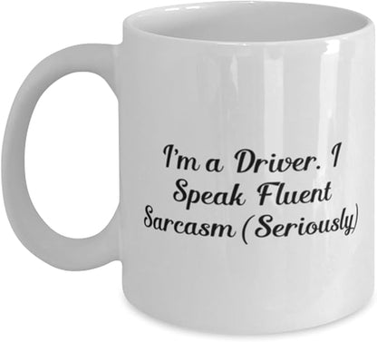 Cool Driver 11oz 15oz Mug, I'm a Driver. I Speak Fluent Sarcasm), Gifts For Men Women, Present From Coworkers, Cup For Driver, Driving gloves, Car emergency kit, Portable phone charger