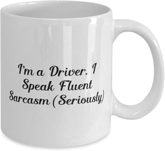 Cool Driver 11oz 15oz Mug, I'm a Driver. I Speak Fluent Sarcasm), Gifts For Men Women, Present From Coworkers, Cup For Driver, Driving gloves, Car emergency kit, Portable phone charger